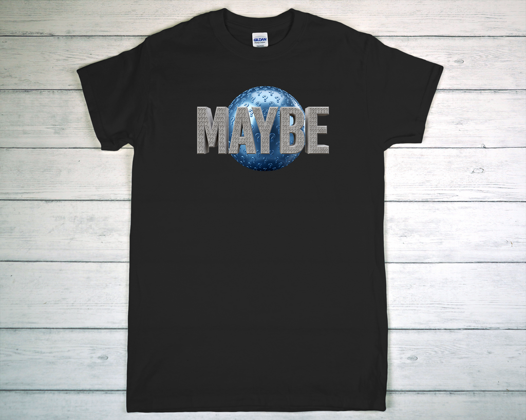 Maybe T-Shirt