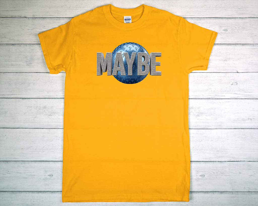Maybe T-Shirt