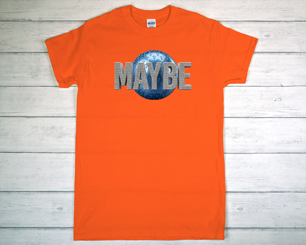 Maybe T-Shirt