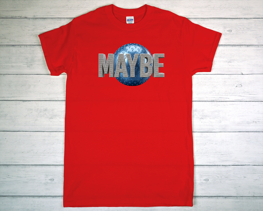 Maybe T-Shirt