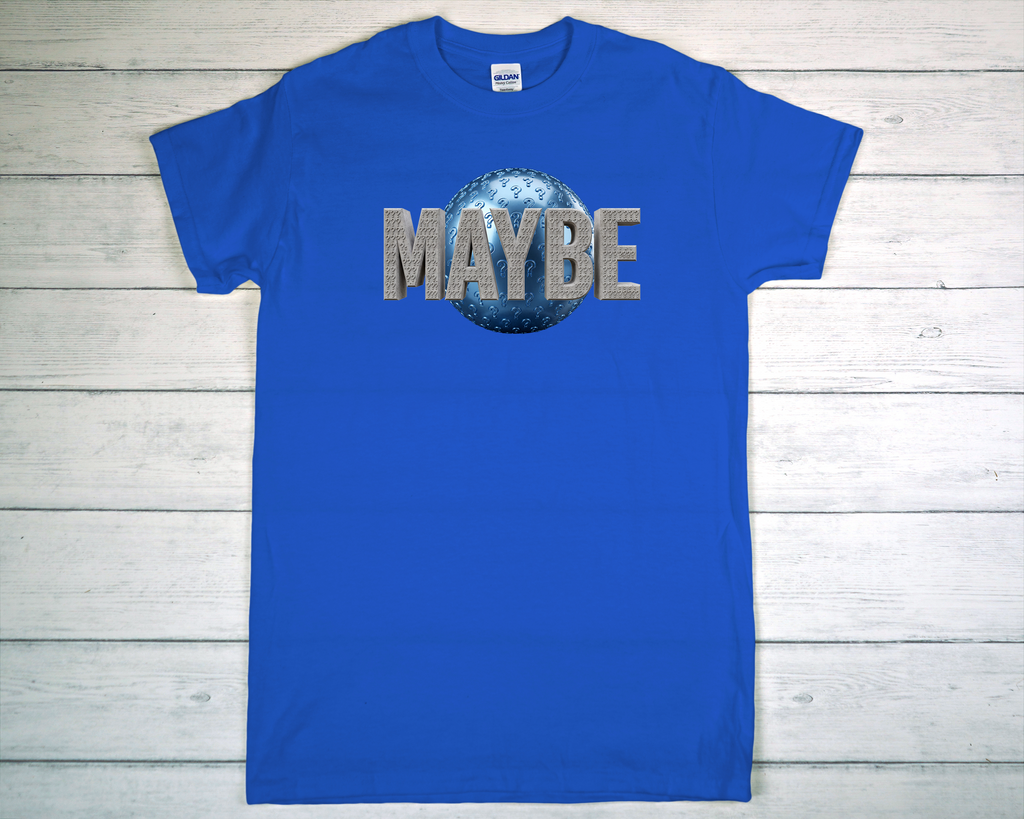 Maybe T-Shirt