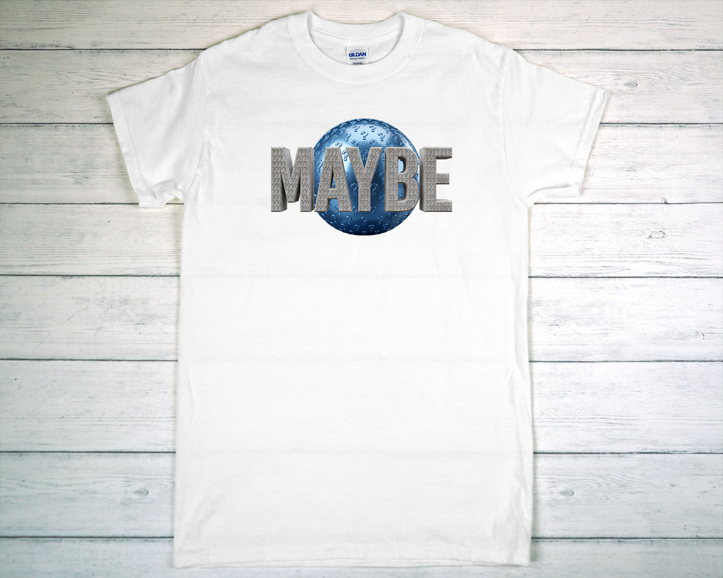 Maybe T-Shirt